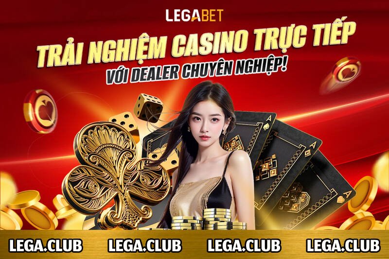 Live casino tại nhà cái LEGA88