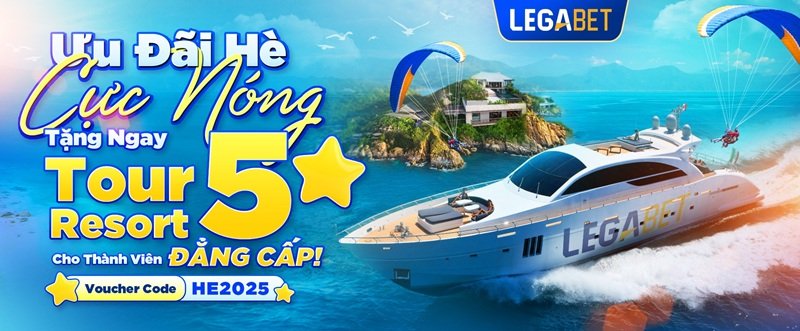 Ưu Đãi Hè LEGABET – Tặng Tour Resort 5★ & Vé Bay Cao Cấp